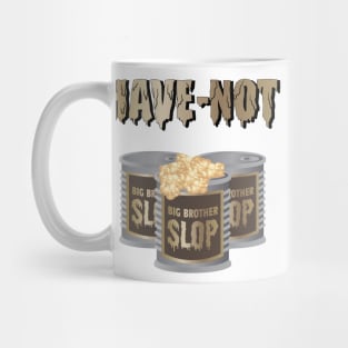 Big Brother Slop Have Not Graphic Mug